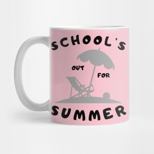 SCHOOL'S OUT FOR SUMMER Mug